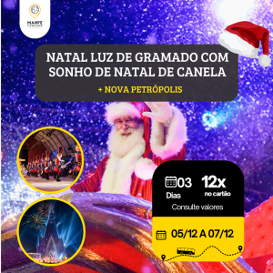NATAL LUZ DE GRAMADO COM SONHO DE NATAL DE CANELA + NOVA PETRÓPOLIS.